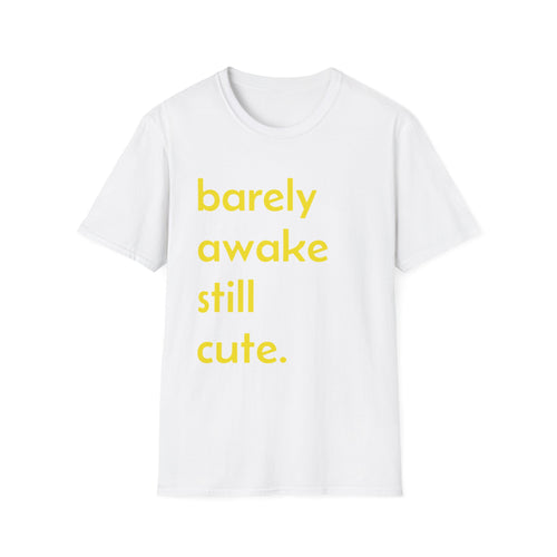 Barely Awake Still Cute T-Shirt | Typography Tee, Yellow Script